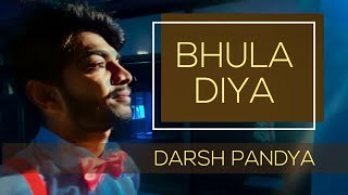 Bhula Diya || Darshan Raval || Dance cover Choreography  by Darsh Pandya || #DarshanRaval #BhulaDiya