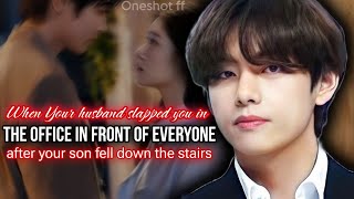 Taehyung ff oneshot When your Husb Slapped you infront of everyone in office Kth ff Bts