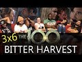 The 100 - 3x6 Bitter Harvest - Group Reaction