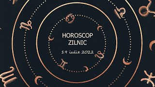 Horoscop zilnic 19 iulie 2022 / Horoscopul zilei