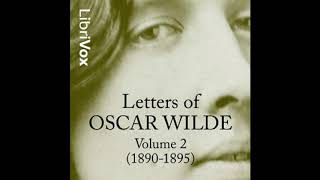 LETTERS OF OSCAR WILDE, VOLUME 2 (1890-1895) by Oscar Wilde | FULL Audiobook |