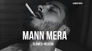 Mann Mera - [Slowed+Reverb]