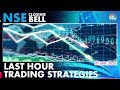 Last Hour Trading Strategies By Market Experts & Their Stock Calls| NSE Closing Bell