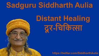 What is Distant Healing (दूर-चिकित्सा): Sadguru Siddharth Aulia