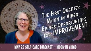 The First Quarter Moon 🌓 in Virgo Brings Opportunities for Improvement // Astro Vibe for Sat May 23