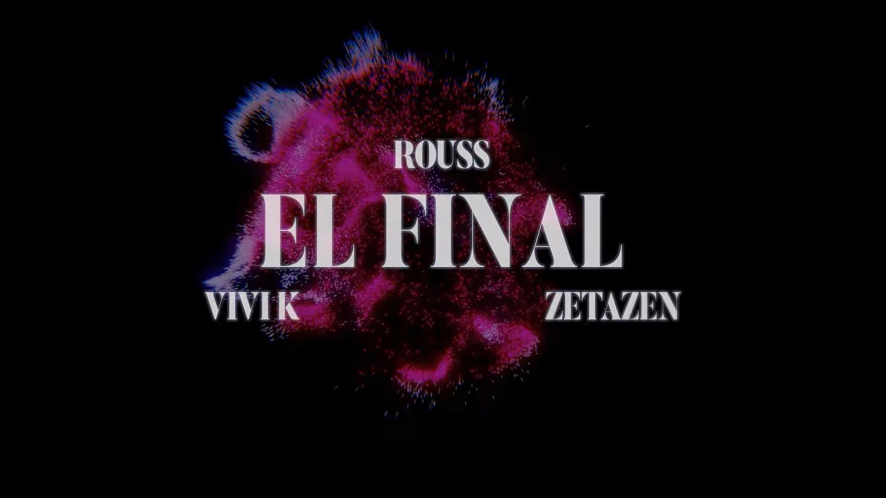 Rouss Vivi K Zetazen El Final Visualizer Oficial Youtube Music