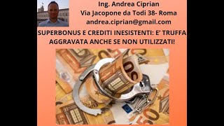 Superbonus e Crediti Inesistenti: E' Truffa ai danni dello Stato anche se non Utilizzati!