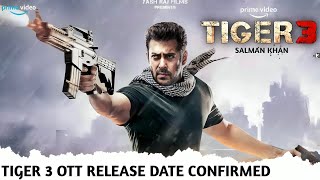Tiger 3 OTT Release Date Confirmed | Salman Khan Tiger 3 Prime Video OTT Release Date & Time Update