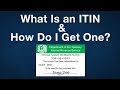 What Is an ITIN and How Do I Get One? What Is an ITIN and How Do I Get One?