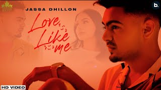Love Like Me : Jassa Dhillon (Official Video) | Gur Sidhu | New Punjabi Songs 2021