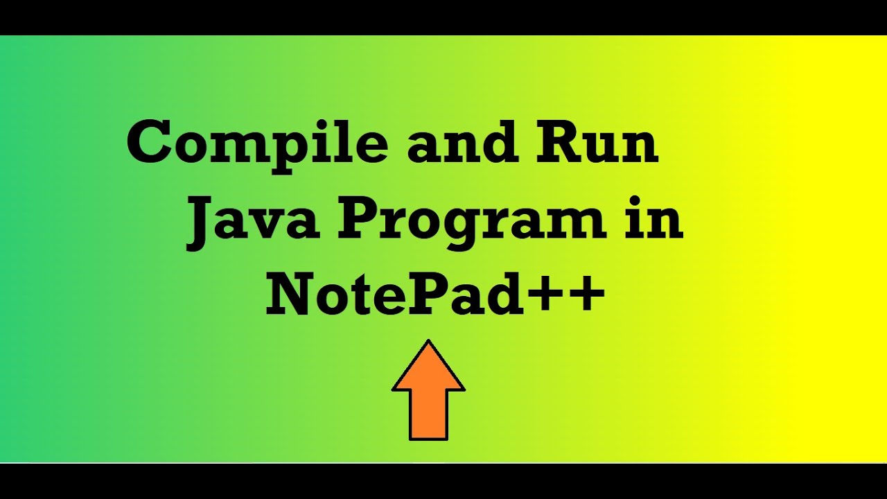 Compile And Run Java Program In Notepad Youtube