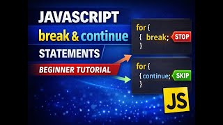 34. JavaScript break & continue Statements | Beginner Tutorial