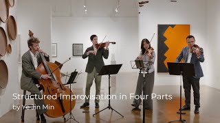 [MV] Structured Improvisation in Four Parts (2023) by Ye Jin Min