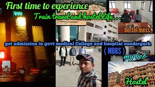 GOT ADMISSION AS MBBS STUDENT IN GMCH SUNDERGARH..FIRST TIME TO EXPERIENCE TRAIN AND HOSTEL LIFE...