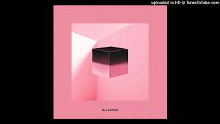 Blackpink - 뚜두뚜두 Ddu-du Ddu-du Audio