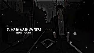 NAZM NAZM SA MERE - (Slowed & Reverbed) HEART TOUCHING SONG 🥰😍