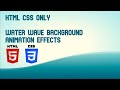 Water Wave Background Animation Effects - HTML CSS - No JavaScript