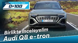 Saffet Üçüncü, yeni Audi Q8 e-tron'u detaylarıyla inceliyor (0'dan 100'e 17 Eylül 2023)