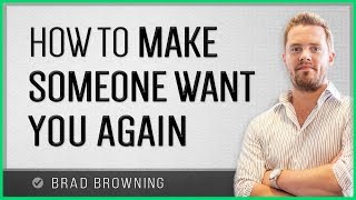 How To Make Someone Want You Again (Tips That You Just Can't Miss!)