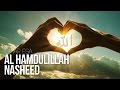 Al Hamdulillah - Beautiful Nasheed Thanks To Allah