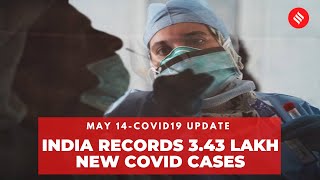 Covid19 Update May 14: India records 3.43 lakh new Coronavirus cases in the last 24 hrs