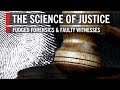 The Science Of Justice: Fudged Forensics & Faulty Witnesses