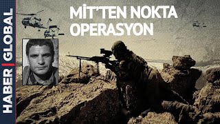 MİT'ten Nokta Operasyon! 20 Operasyonda 21 Terörist Etkisiz Hale Getirildi