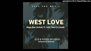 Wagu Bee Avisat Ft Felix Yausi And Lunatic – West Love  2022 Png Music