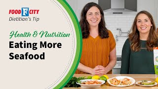 Tips for Enjoying More Seafood at Home | Food City Dietitian's Tips
