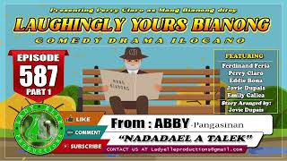 LAUGHINGLY YOURS BIANONG #587 PART-1 | NADADAEL A TALEK | ILOCANO DRAMA | LADY ELLE PRODUCTIONS