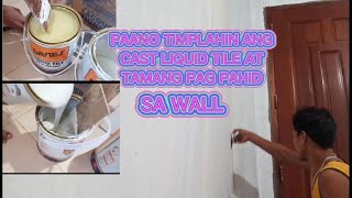 PAANO TIMPLAHIN YONG CAST LIQUID TILE AT TAMANG PAG PAHID SA WALL