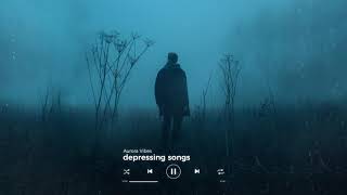depressing songs for depressed people ( sad music mix 1)
