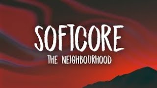 The Neighbourhood - Softcore Lyrics | are we too young for this