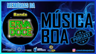 Memórias da Banda Erva Doce no Música Boa Podcast #22