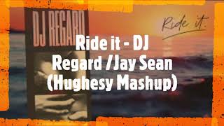 Ride it - DJ Regard/Jay Sean (Hughesy Mashup)