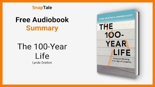 The 100-Year Life by Lynda Gratton: 8 Minute Summary