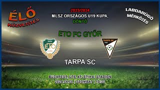 MLSZ Országos U19 Kupa döntő: ETO FC Győr - Tarpa SC (2024.06.08, stream)