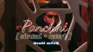 panchhi : billa sonipat ala | lofi [ slowed + reverb ] | slowed society