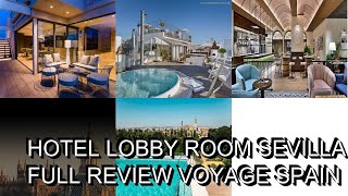 Hotel Lobby Room Sevilla  Full Review  Voyage Spain