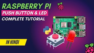 Raspberry Pi Series - Tutorial 04 | Interfacing Push Button with Raspberry Pi & Controlling LED