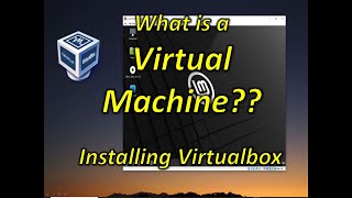 What is a Virtual Machine? Installing Virtualbox & Linux