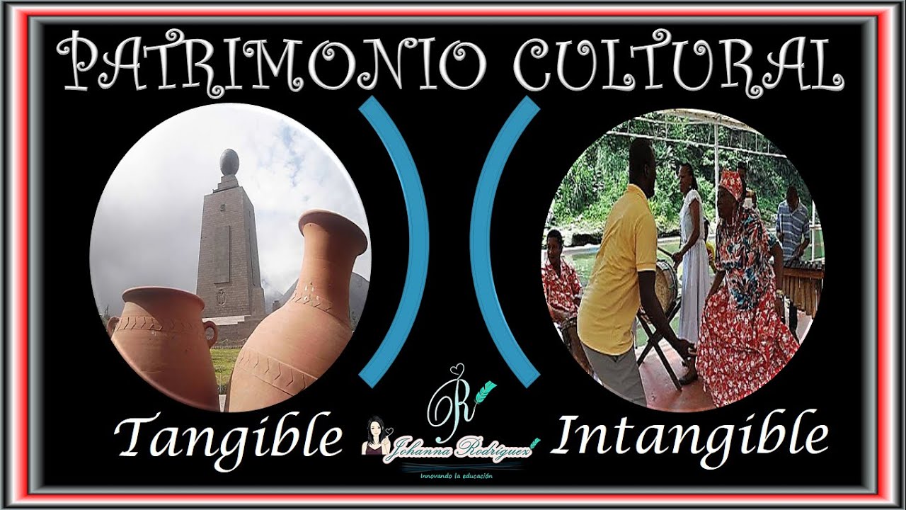 PATRIMONIO CULTURAL 🎭TANGIBLE 🏺💃INTANGIBLE. UNESCO 💞 ECUADOR - YouTube