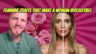 Feminine Traits That Make a Woman IRRESISTIBLE (Make Attraction Effortless)