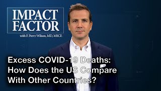 Excess COVID-19 Deaths: How Does the US Compare With Other Countries?