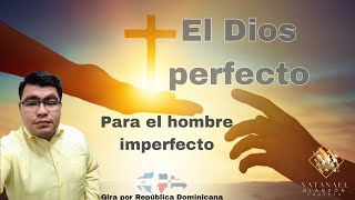 El Dios perfecto para hombres imperfectos // Romanos 3:10 //Evang Natanael Blandón // En Rep.DM 🇩🇴🇳🇮