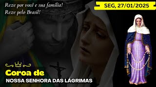 Terço das Lágrimas de Nossa Senhora (Segunda, 27/01/2025) Coroa das Lagrimas de Maria