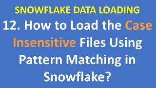 12 How to Load the Case Insensitive Files Using Pattern Matching in Snowflake|VCKLY Tech| Snowflake