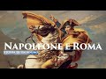 Napoleone e Roma: storia di un sogno