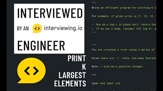 Python interview with an interviewing.io engineer: Print k largest elements