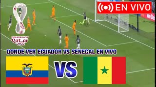 Ecuador vs Senegal donde ver en vivo Fecha Horarios y Canales Mundial Qatar 2022